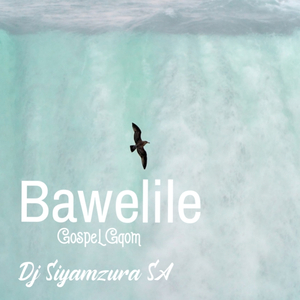 Bawelile (Gospel Gqom)
