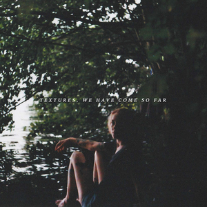 Textures. We Got This Far