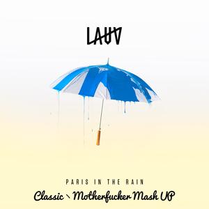 Paris in the Rain (Classic丶Motherfxxker MashUp)