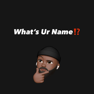 What's Ur Name? (feat. IsWhatItIs)