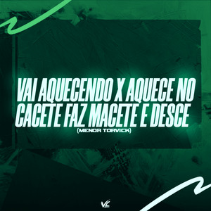 Vai Aquecendo x Aquece no Cacete Faz Macete e Desce