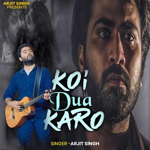 Arjit Singh | Koi Dua Karo | कोई दुआ करो | Hindi Song