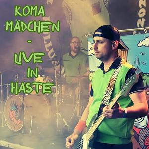 Koma Mädchen (Live in Haste)