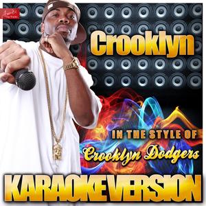 Crooklyn (In the Style of Crooklyn Dodgers) [Karaoke Version]
