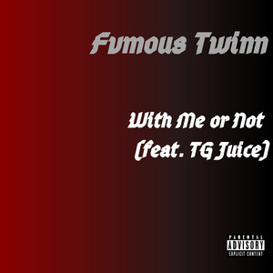 With Me or Not (feat. Tg Juice)