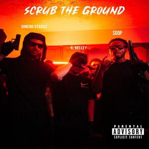 Scrub The Ground (feat. SGQP & K. Kelley)