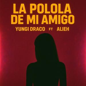 La polola de mi amigo (feat. ALIEH)
