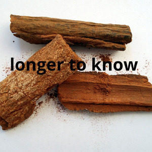 Longer to know