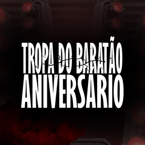 TROPA DO BARATÃO ANIVERSARIO
