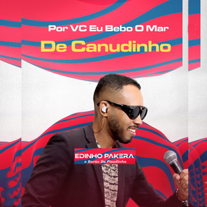 Por Vc Eu Bebo o Mar de Canudinho (Ao Vivo)