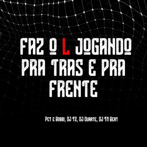 Faz o L Jogando pra Trás e pra Frente (feat. Pet & Bobii)