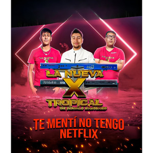Te Mentí (No Tengo Netflix)