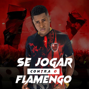 Se Jogar Contra o Flamengo