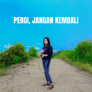 Pergi, Jangan Kembali (Remastered 2024)