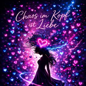 Chaos im Kopf ist Liebe