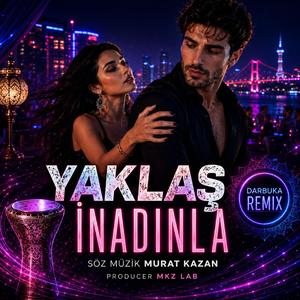 Yaklaş İnadına - Remix