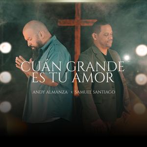 CUÁN GRANDE ES TU AMOR (feat. Andy Almanza)