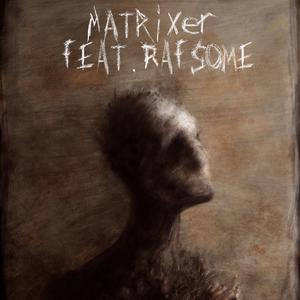 Matrixer (feat. Rafsome)