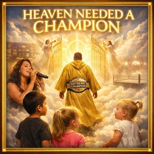 HEAVEN NEEDED A CHAMPION