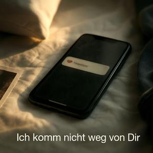 Ich komm nicht weg von Dir