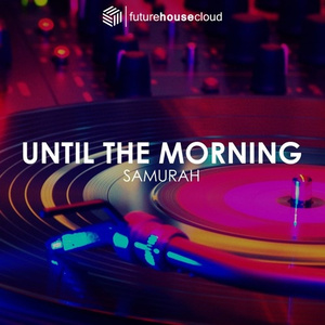 Until The Morning (Orginal Mix