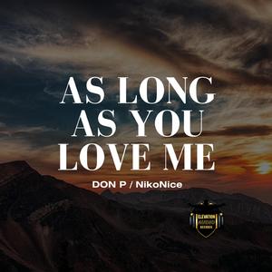AS LONG AS YOU LOVE ME