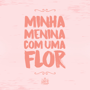 Minha Menina Com uma Flor