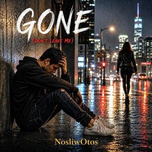 Gone (Don't Leave Me)