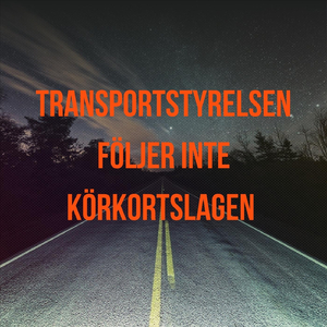 TRANSPORTSTYRELSEN FÖLJER INTE KÖRKORTSLAGEN
