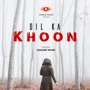 Dil Ka Khoon Kar Diya Jaanam Jaate Jaate (feat. Maajid Khan)