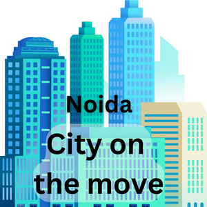 Noida - city on the move