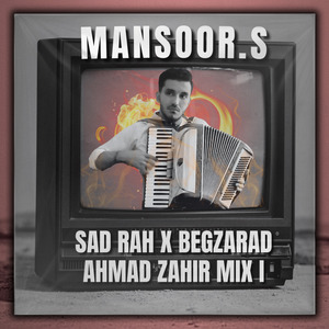 Sad Rah x Begzarad – Ahmad Zahir Mix I