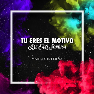 Tu Eres el Motivo de Mi Sonrisa