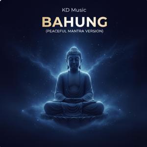 Bahung (Peaceful Mantra Version)