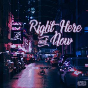 Right Here & Now