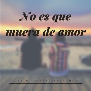 No es que muera de amor