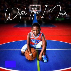 Watch How I Move (feat. Ya Boy Jaiden)