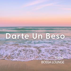 Darte Un Beso (Bossa Lounge)