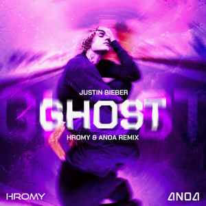 Justin Bieber - Ghost (Hromy & ANOA Remix)