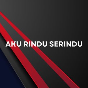 AKU RINDU SERINDU