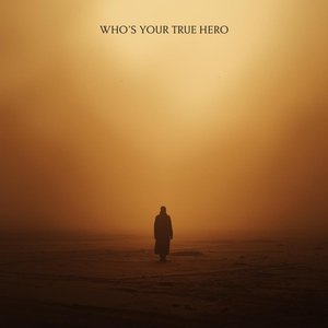 Who's Your True Hero