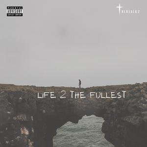 LIFE 2 THE FULLEST