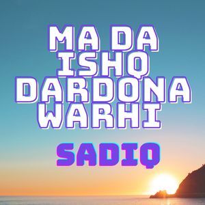 Ma Da Ishq Dardona Warhi