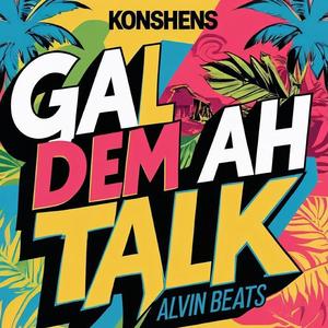 Konshens (Gal Dem Ah Talk)