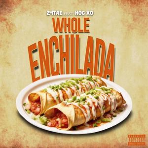 WHOLE ENCHILADA (feat. HOG XO)