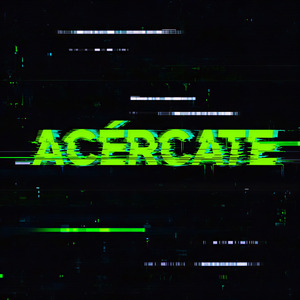 acércate