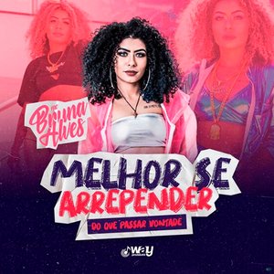 Melhor Se Arrepender do Que Passar Vontade (feat. Mayrton Muniz, LB Único & Way Produtora)