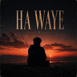 HA WAYE