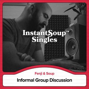 Informal Group Discussion (feat. Fenji & Soup)