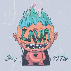 LAVA (feat. 40 Flex) [Remix] (Steezy Remix) (Steezy Remix)